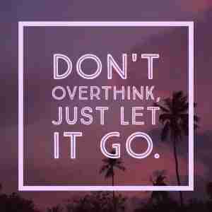 dont overthink